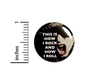 Rocker Button, Rock N Roll Pin, This is How I Rock & Roll, Edgy, Punk Rock, Cool Friend Gift, Badge, Lapel Pin, Pinback 1 Inch 2-7