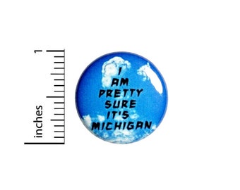 I'm Pretty Sure It's Michigan Button // Backpack or Jacket Pinback // Geeky // Ghosts // Spook Fan // Pin 1 Inch 10-12