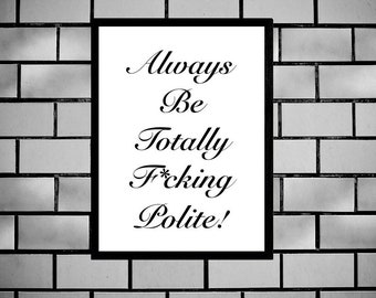 Sarcastic Ironic Sign, Printable Sign, Profanity Jokes, Ironic Sign, Snarky, Edgy Poster, Funny, Crass, Digital Wall Art, Dorm, Bedroom Sign