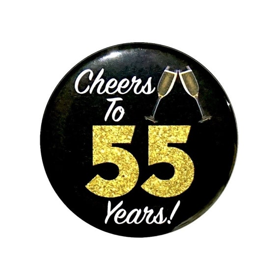 55th Birthday Button, “Cheers To 55 Years!” Black and Gold Party Favors, 55th Surprise Party, Gift, Small 1 Inch, or Large 2.25 Inch