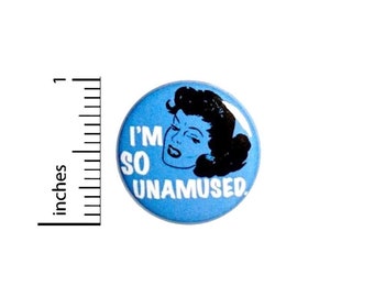 Funny Sarcastic Woman Pin Button or Fridge Magnet, I'm So Unamused, Birthday Gift, Funny Gift, Sarcastic Gift, Pin or Magnet, 1" 89-20