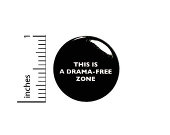 This Is A Drama-Free Zone Button for Backpack or Jacket Pinback Sarcastic Funny Pin 1 Inch 8-29