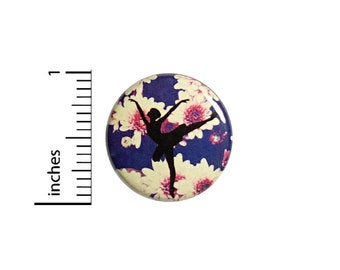 Pretty Dance Button or Fridge Magnet, Ballet Dancer Gift, Dance Pin, Cool Pin, Dancer Button Pin or Fridge Magnet, Dance Gift, 1 Inch #81-4