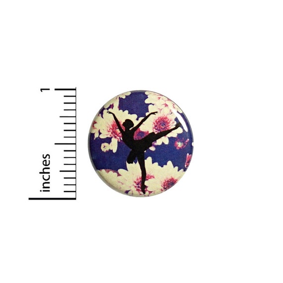 Pretty Dance Button or Fridge Magnet, Ballet Dancer Gift, Dance Pin, Cool Pin, Dancer Button Pin or Fridge Magnet, Dance Gift, 1 Inch #81-4
