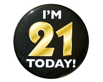 21st Birthday Button, I’m 21 Today!, Party Favor Pin, It’s My 21st Birthday, Surprise Party, Gift, Small 1 Inch, or Large 2.25 Inch