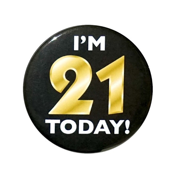 21st Birthday Button, I’m 21 Today!, Party Favor Pin, It’s My 21st Birthday, Surprise Party, Gift, Small 1 Inch, or Large 2.25 Inch