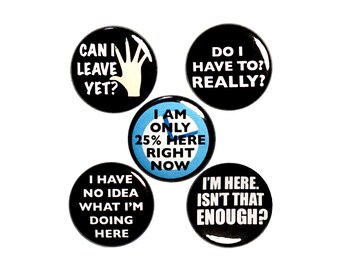 Can I Leave Yet? Funny Pin Buttons or Fridge Magnets, Backpack Pins or Magnets, 5 Pack, Sarcastic Gift Set, Edgy, Cool, Funny, 1 Inch P50-3