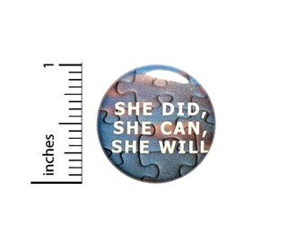 She Did She Can She Will Button // Autism Asperger's Awareness Pinback // Encouraging Pin  // 1 Inch 10-27