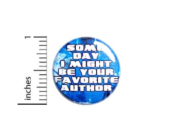 Writer Button Pin, Keep Writing, Creating, Backpack Pin, Lapel Pin, Pin for Backpacks or Fridge Magnet, Writer Friend Gift, 1 Inch 95-18