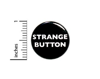 Strange Button Funny Ironic Sarcastic Pin for Backpacks Jackets 1 Inch 86-32