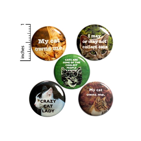 Funny Cat Pin for Backpack or Fridge Magnets, Buttons Pins for Jackets, Lapel Pins, Crazy Cat Lady Pins, Badges, 5 Pack Gift Set 1" P44-5