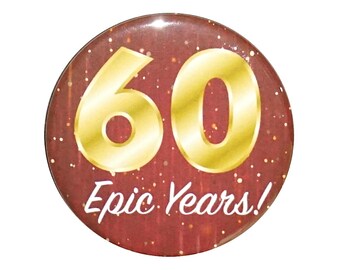 60th Birthday Button, 60 Epic Years! Surprise Party Favor, 60th Bday Pin Button, Gift, Small 1 Inch, or Large 2.25 Inch