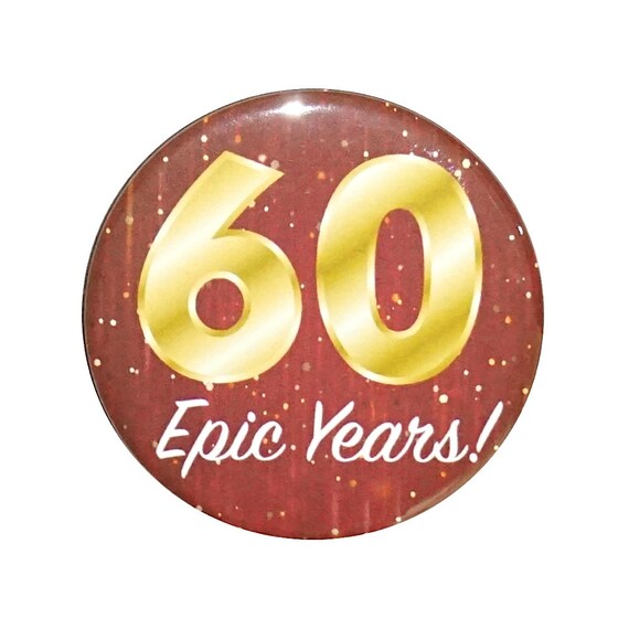 60th Birthday Button, 60 Epic Years! Surprise Party Favor, 60th Bday Pin Button, Gift, Small 1 Inch, or Large 2.25 Inch