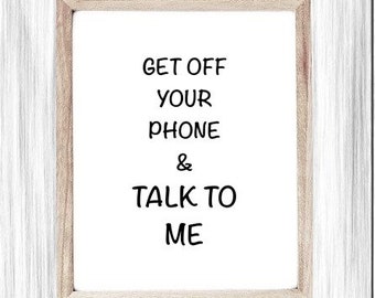 Funny Printable Art, Mom Gift, Get off Your Phone Humor, Digital Wall Art, Poster, Living Room Sign, Dining Room Rules, Family Time Sign