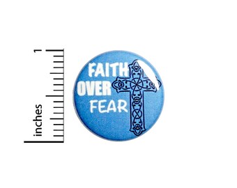 Faith Over Fear Pin-Button, Cool Button or Fridge Magnet, Backpack Pin, Jacket Lapel Pin, Encouraging Gift, Pin or Magnet, 1"  #94-3