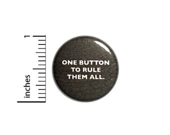 One Button To Rule Them All Pin for Backpacks Jackets Funny Geeky Lapel Pin Pinback Brooch Cool Epic 1 Inch 8-9