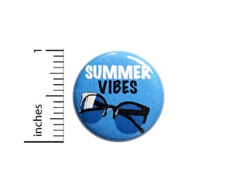 Summer Vibes Button Pin or Fridge Magnet, Summer Accessories, Backpack Pin, Sunglasses Pin, Cool Sunglasses, Button or Magnet, 1" 86-4