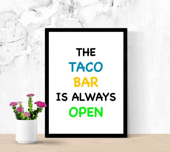 Tacos Kitchen Sign, The Taco Bar Is Always Open, Taco Tuesday, Printable Poster, Digital Wall Art, Cucina Sign, Tacos Every Day, Funny Sign