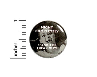 Might Freak The Freak Out Button // Backpack or Jacket Pinback // Fun Nutty // Random Humor // Fangirl Pin // 1 Inch 11-4