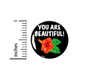 You Are Beautiful Button or Fridge Magnet, Encouraging Pin, Positive Pin, Jacket Lapel Pin, Rad, Pin for Backpacks or Magnet, 1 Inch 89-8