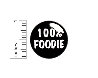 100% Foodie Pin Button or Fridge Magnet, Gift for Foodie, Birthday Gift, Little Gift, Pin, Foodie Button or Magnet, 1 Inch #80-1
