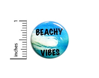 Beachy Vibes Pin, Beach Wave Button, Pin or Fridge Magnet, Beach Gift, Birthday Gift, Tropical Beachy Gift, Button or Magnet, 1" 86-26