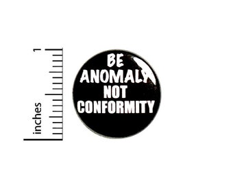 Be Anomaly Not Conformity Button // Independent Thinking Non-Conformist Pin //  Backpacks or Jackets Pinback // Pin 1 Inch 5-30