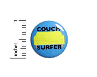 Funny Button Badge Couch Surfer Nomad Jacket Backpack Pin Pinback 1 Inch #48-15