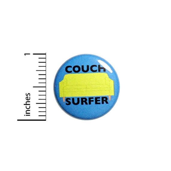 Funny Button Badge Couch Surfer Nomad Jacket Backpack Pin Pinback 1 Inch #48-15