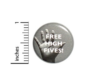 1 Inch Pinback Button Free High Fives Geekery Nerdy Funny Random Jacket Pin Awesome