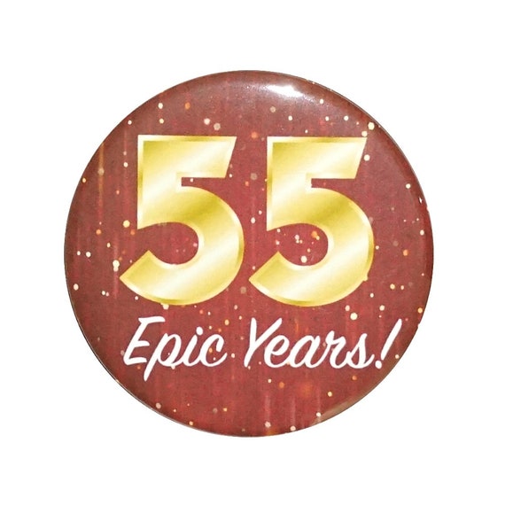 55th Birthday Button, 55 Epic Years! Surprise Party Favor, 55th Bday Pin Button, Gift, Small 1 Inch, or Large 2.25 Inch