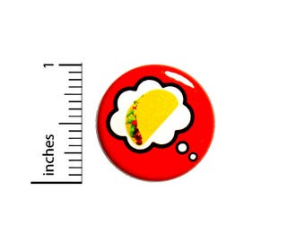 Funny Button Thinking Of Tacos Taco Lover Gift Birthday Gift Pin 1 Inch #48-30 -