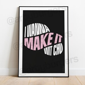 Make It Wit Chu | rock indie lyrics inspired | music poster | wall decor | art print