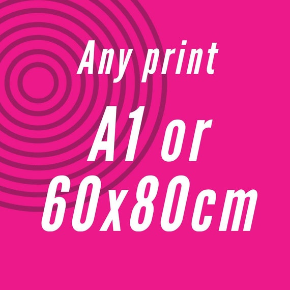 Any Print In A1 Or 60x80cm Poster Size Etsy
