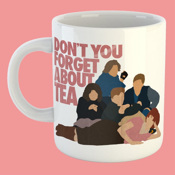 Don't You Forget About Tea // Breakfast Club movie inspired gift tea coffee mug