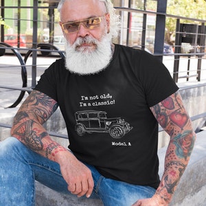Now up to 3 XL classic black Model A Ford T Shirt, Classic Car Fan, Gift for Antique Car Lover, Funny Retirement Present, Not Old, Classic