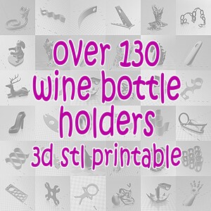 Peut inclure: Une collection de plus de 130 supports de bouteilles de vin aux designs variés, dont un talon haut, un chien et des formes abstraites. Le texte "over 130 wine bottle holders 3d stl printable" est affiché en rose vif.