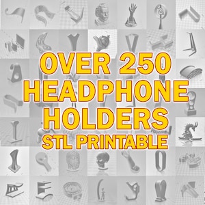 May include: A collage of over 250 3D printed headphone holders, all in gray, with the text "OVER 250 HEADPHONE HOLDERS STL PRINTABLE" in yellow and orange.