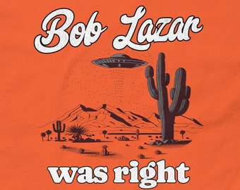 Bob Lazar was right shirt