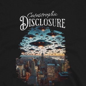 Catastrophic Disclosure UFO UAP NHI Shirt