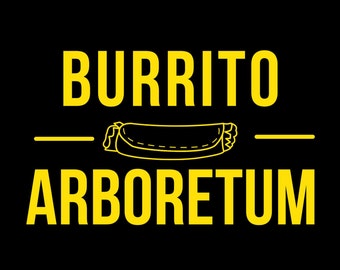 Burrito Arboretum dumb shirt