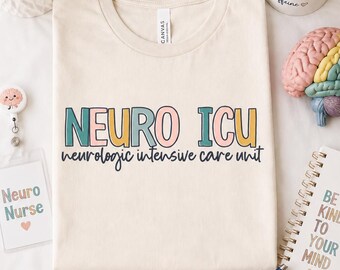 Neuro ICU Nurse Shirt | Neuroscience Intensive Care Unit RN Nursing Tshirt | Cute Nurse Neurology Appreciation Nurse's Week T-shirt