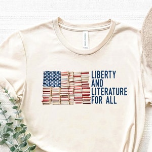 Liberty and Literature For All Shirt | Book Lover Tshirt | Librarian Gift Shirt | Activist I Read Banned Books Gifts | Book Club Reading USA