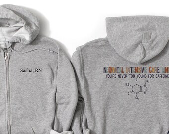 NICU Nurse Personalized Zip Up Hoodie | Custom Neonatal ICU Caffeine RN Sweatshirt | Gift New Grad Nursing Student Shirt