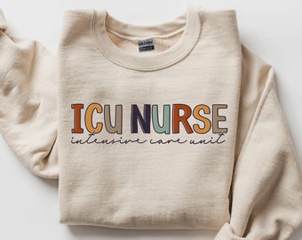 ICU Nurse Sweatshirt | Intensive Care Unit RN Sweater | Nurses Appreciation Crewneck Shirt | Thank you Nurse Life ICU Shirts | Nursing Grad