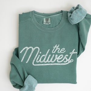 Comfort Colors® Midwest Sweatshirt | The Midwest Crewneck | Midwestern Travel Gift | Midwesterner Souvenir | Midwest Bachelorette Party
