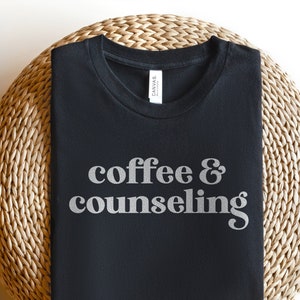 Coffee & Counseling Shirt | Coffee and Counselor Tshirt | Mental Health Social Worker MSW Dr. Proud Graphic Womens | Unisex Woman's Clothing