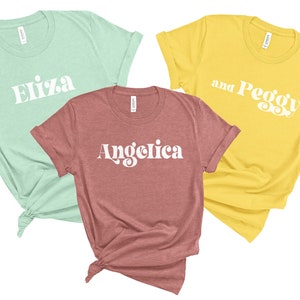 Schuyler Sisters Costume Shirts, Angelica, Eliza and Peggy Family Friends Teachers Group Shirt, Alexander Hamilton Halloween Costumes Groups