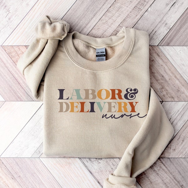 Labor and Delivery Nurse Sweatshirt | L&D RN Crewneck | Womens Graphic Shirt | Nursing Week Appreciation Gift | Maternity Babies Newborn