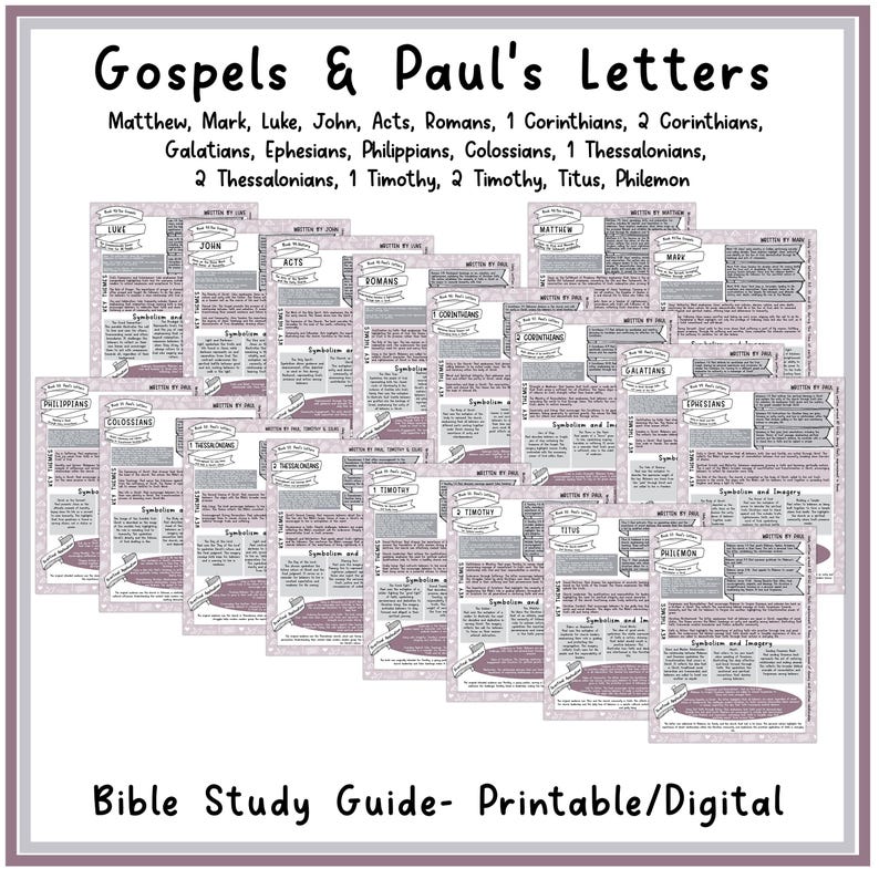 May include: A printable or digital Bible study guide for the Gospels and Paul's letters. The guide includes pages for Matthew, Mark, Luke, John, Acts, Romans, 1 Corinthians, 2 Corinthians, Galatians, Ephesians, Philippians, Colossians, 1 Thessalonians, 2 Thessalonians, 1 Timothy, 2 Timothy, Titus, and Philemon.